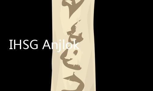 IHSG Anjlok Imbas Pasar Keuangan Global Bergejolak, Komisi XI DPR RI Khawatir akan Dampaknya